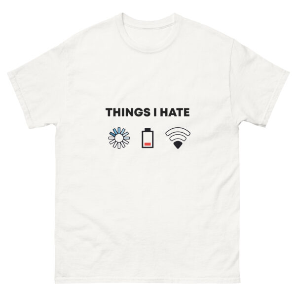 Things I hate unisex classic tee